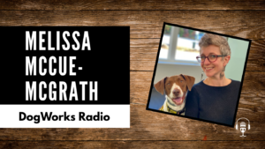 What It Really Takes to Be a Dog Trainer | Melissa McCue McGrath Interview