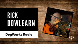 Dogs, Animal TV, and the Stories Behind the Camera with Rick Dowlearn