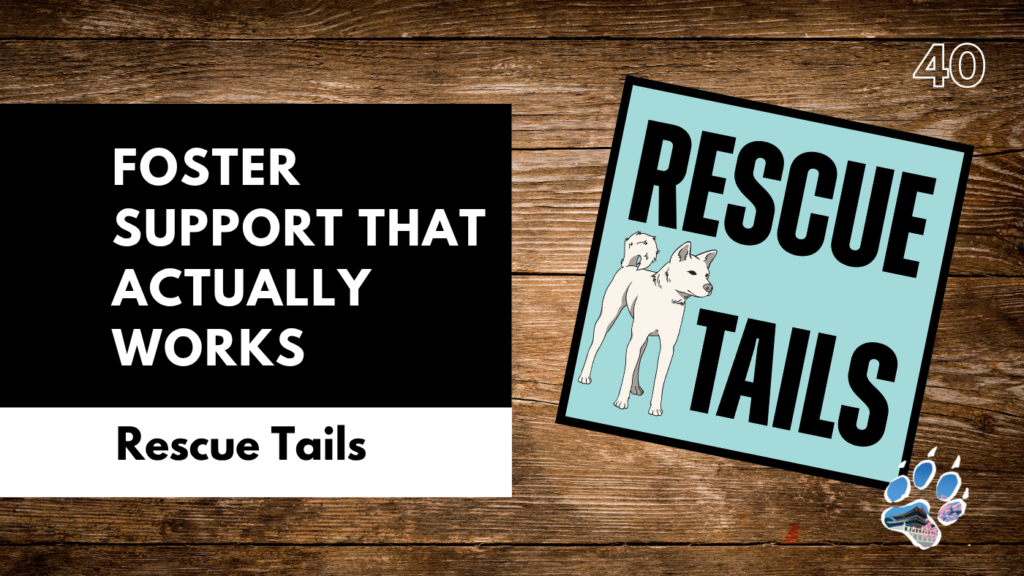 What Dog Fosters Say They Need and How Rescues Can Help
